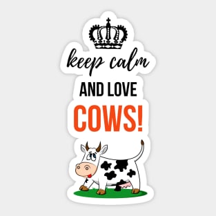 Keep alm And Love Cows! Sticker